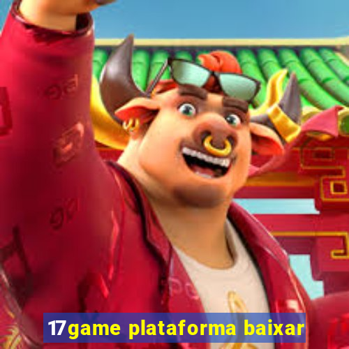 17game plataforma baixar